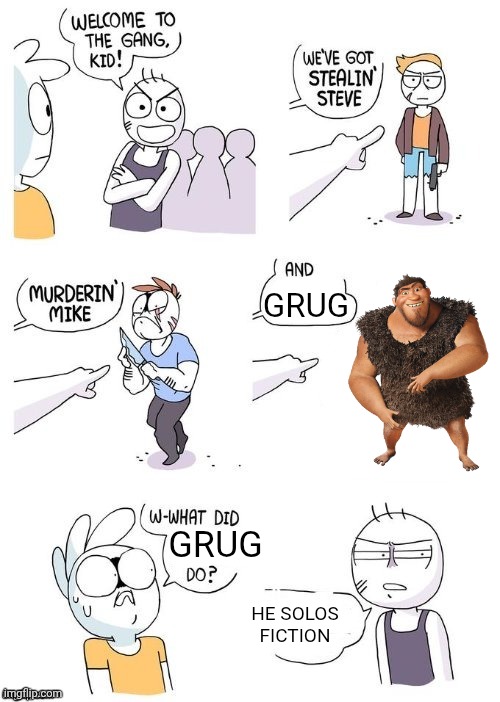 grug empire rules | GRUG; GRUG; HE SOLOS FICTION | image tagged in what did x do,memes,funny | made w/ Imgflip meme maker
