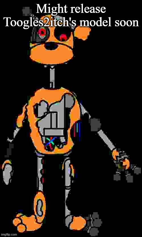 Malfunction reaction image | Might release Toogles2itch's model soon | image tagged in malfunction reaction image | made w/ Imgflip meme maker