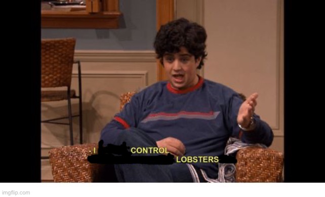 Aquaman, probably: | image tagged in i do not control the speed at which lobsters die | made w/ Imgflip meme maker