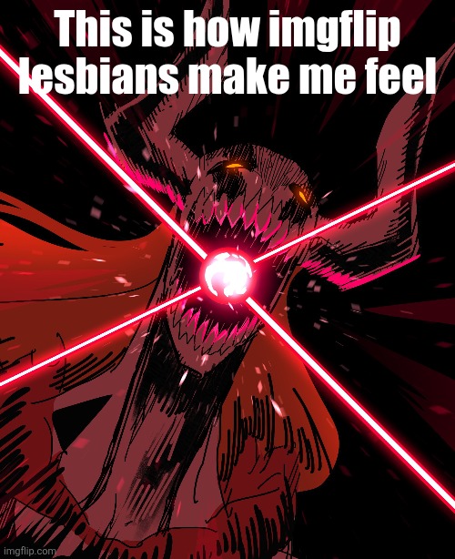 Death to palestine and israel | This is how imgflip lesbians make me feel | made w/ Imgflip meme maker