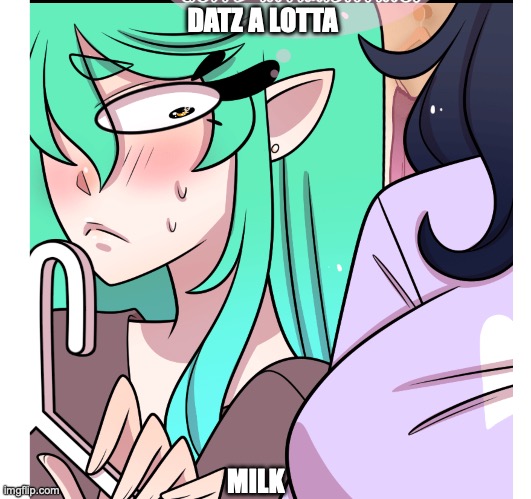 Milk | DATZ A LOTTA; MILK | image tagged in sexy,cute,not safe for work | made w/ Imgflip meme maker