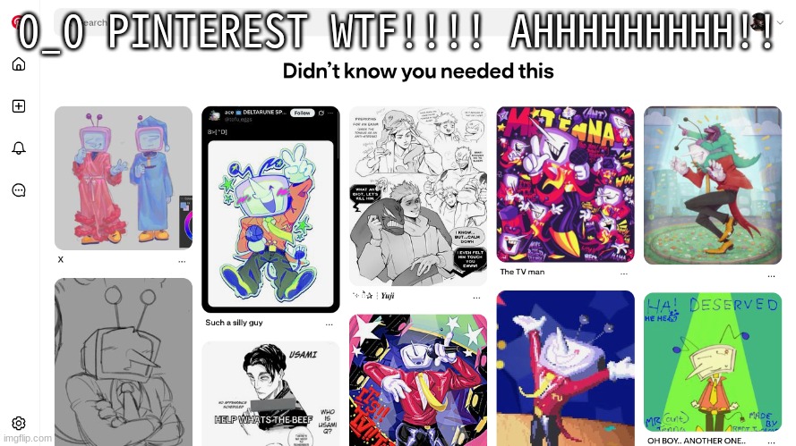 (Your being targeted)-N0Li | 0_0 PINTEREST WTF!!!! AHHHHHHHHH!! | made w/ Imgflip meme maker