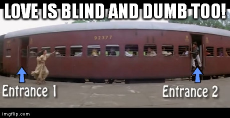 Bollywood Fail | LOVE IS BLIND AND DUMB TOO! | image tagged in bollywood | made w/ Imgflip meme maker