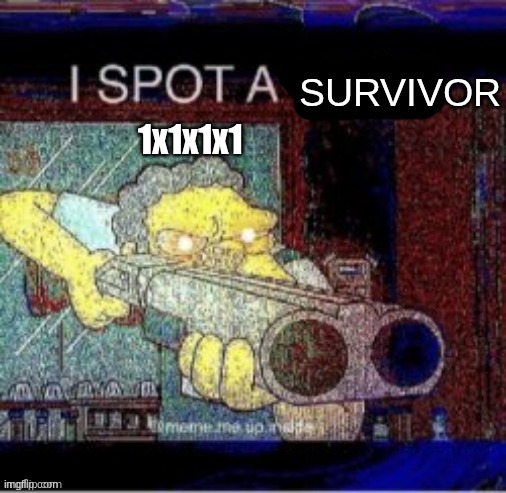 I spot a survivor | SURVIVOR; 1x1x1x1 | image tagged in i spot a x,forsaken | made w/ Imgflip meme maker