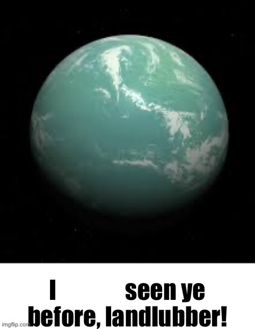 I never seen ye before, landlubber! | image tagged in i never seen ye before landlubber | made w/ Imgflip meme maker