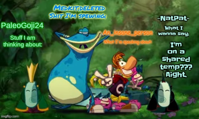 I have an entire hour off rn so yuh | I'm on a shared temp??? Aight. | image tagged in rayman origins announcement temp | made w/ Imgflip meme maker