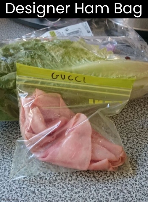 Hammin’ It Up | Designer Ham Bag | image tagged in funny memes,dad joke,eyeroll | made w/ Imgflip meme maker