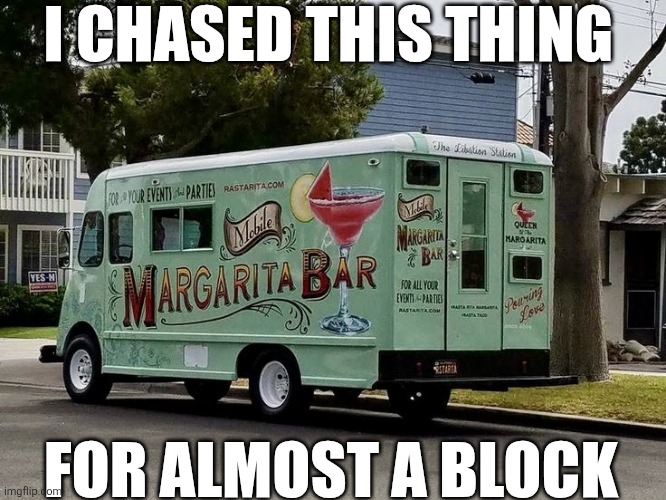 I Chased This Thing For Almost A Block | I CHASED THIS THING; FOR ALMOST A BLOCK | image tagged in chrisjoines1 | made w/ Imgflip meme maker