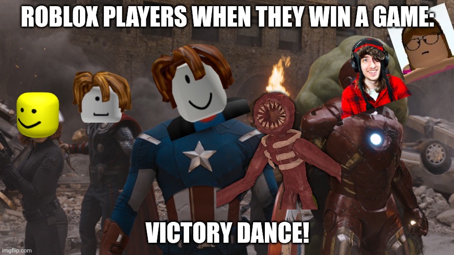 How it feels winning | ROBLOX PLAYERS WHEN THEY WIN A GAME:; VICTORY DANCE! | image tagged in avengers assemble | made w/ Imgflip meme maker