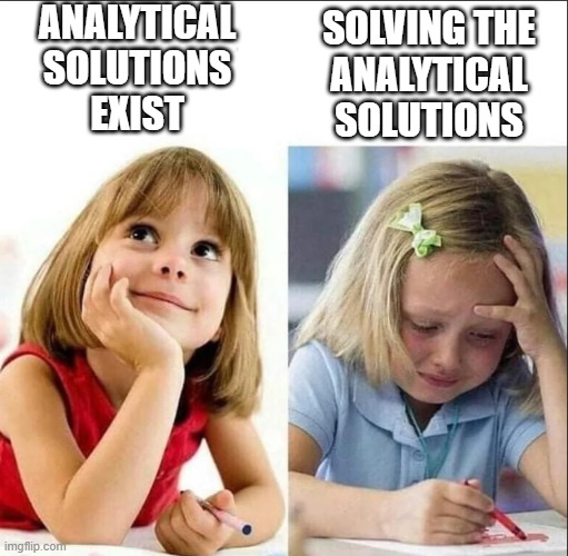 Solving Quantum Problems | ANALYTICAL
SOLUTIONS
EXIST; SOLVING THE
ANALYTICAL
SOLUTIONS | image tagged in happy sad girl | made w/ Imgflip meme maker