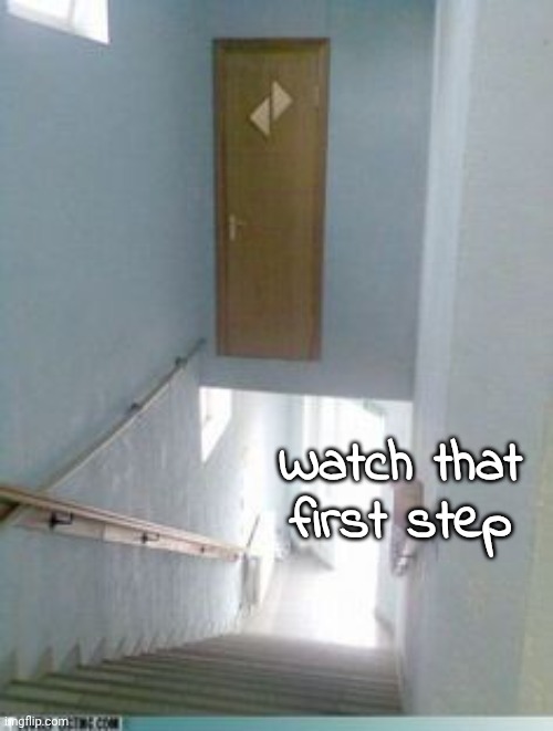 Door Construction Fail | Watch that first step | image tagged in door construction fail | made w/ Imgflip meme maker