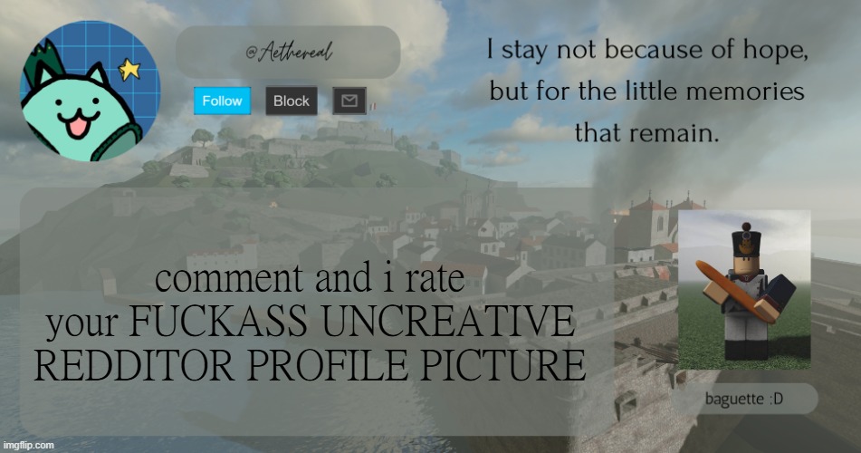 (the imgflip pfp) | comment and i rate your FUCKASS UNCREATIVE REDDITOR PROFILE PICTURE | image tagged in hello | made w/ Imgflip meme maker
