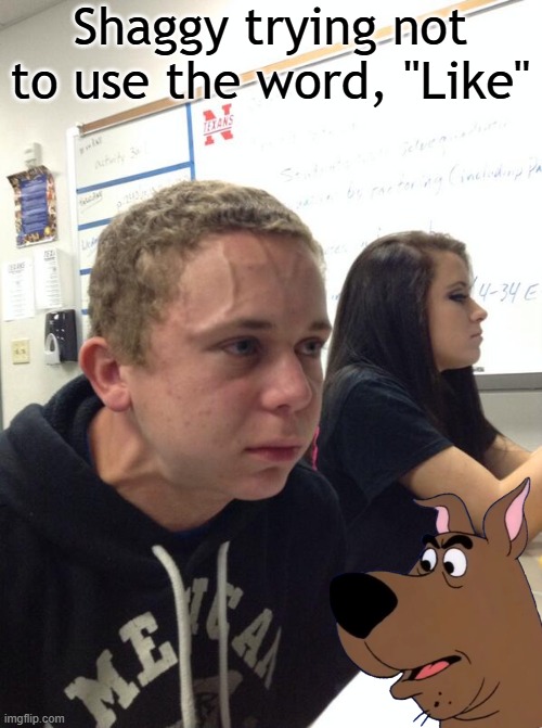 Norville Rogers Be Like | Shaggy trying not to use the word, "Like" | image tagged in hold fart,scooby doo,shaggy,speech,1960s,like | made w/ Imgflip meme maker