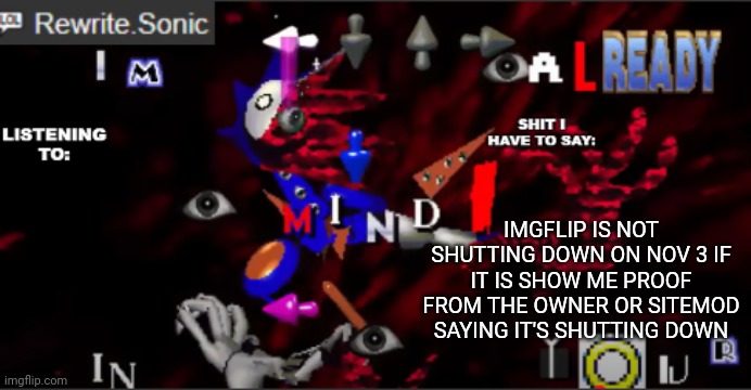 rewrite kyokai annoucement temp | IMGFLIP IS NOT SHUTTING DOWN ON NOV 3 IF IT IS SHOW ME PROOF FROM THE OWNER OR SITEMOD SAYING IT'S SHUTTING DOWN | image tagged in rewrite kyokai annoucement temp | made w/ Imgflip meme maker