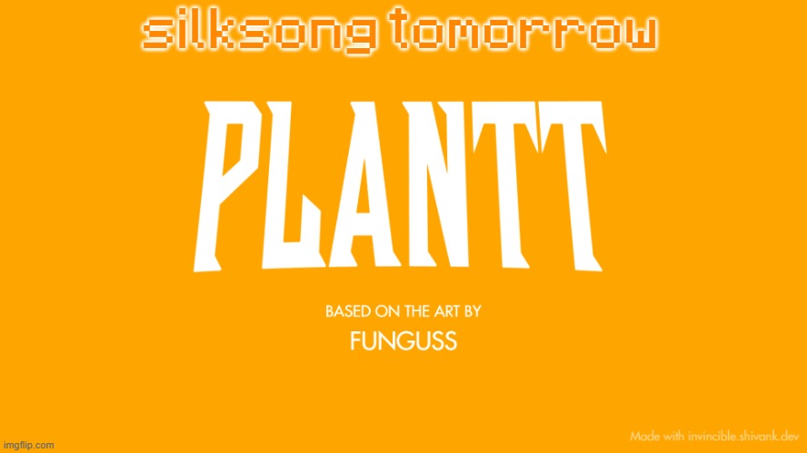 plantt title card (season 3) | silksong tomorrow | image tagged in plantt title card season 3 | made w/ Imgflip meme maker