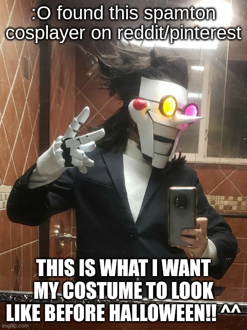 this is cool!!!!! | :O found this spamton cosplayer on reddit/pinterest; THIS IS WHAT I WANT MY COSTUME TO LOOK LIKE BEFORE HALLOWEEN!! ^^ | made w/ Imgflip meme maker