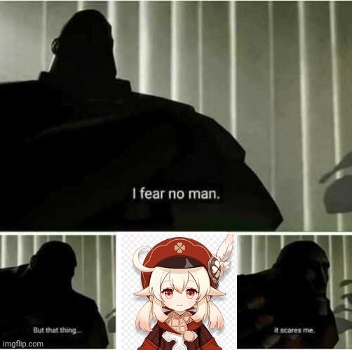 I fear no man | image tagged in i fear no man | made w/ Imgflip meme maker