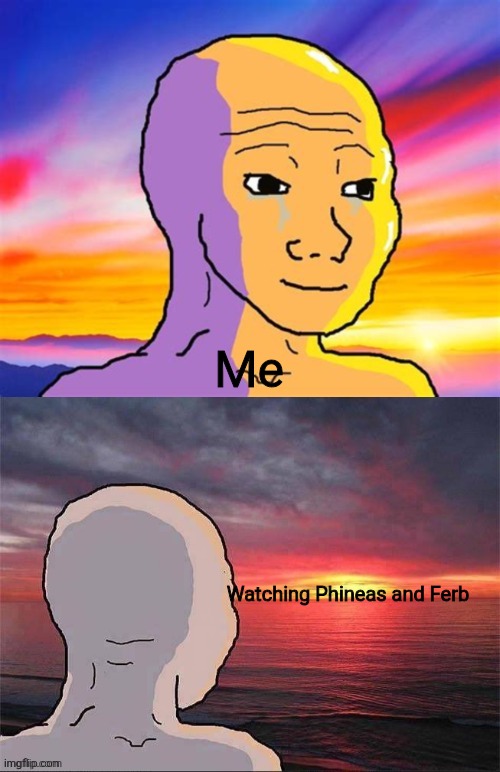 Wojak Nostalgia | Me Watching Phineas and Ferb | image tagged in wojak nostalgia | made w/ Imgflip meme maker