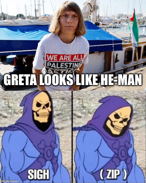 GRETA LOOKS LIKE HE-MAN | image tagged in greta thunberg with he-man hair,skeletor zip,funny,adult humor | made w/ Imgflip meme maker