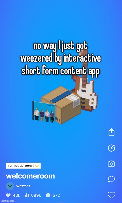 no way I just got weezered by interactive short form content app | made w/ Imgflip meme maker