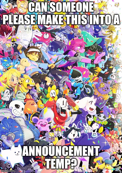 pls and tank you | CAN SOMEONE PLEASE MAKE THIS INTO A; ANNOUNCEMENT TEMP? | image tagged in awesome poster | made w/ Imgflip meme maker