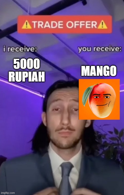 Mango for rupiah | 5000 RUPIAH; MANGO | image tagged in you recieve i recieve | made w/ Imgflip meme maker
