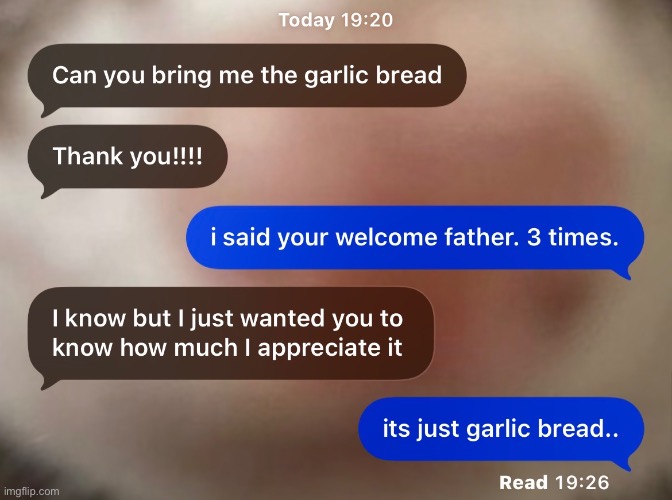 dgmw i love garlic bread but not that much.. | made w/ Imgflip meme maker