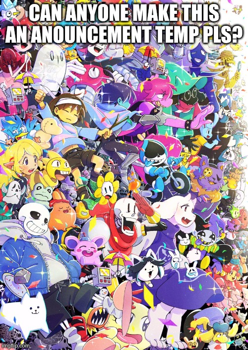 Awesome poster | CAN ANYONE MAKE THIS AN ANOUNCEMENT TEMP PLS? | image tagged in awesome poster | made w/ Imgflip meme maker