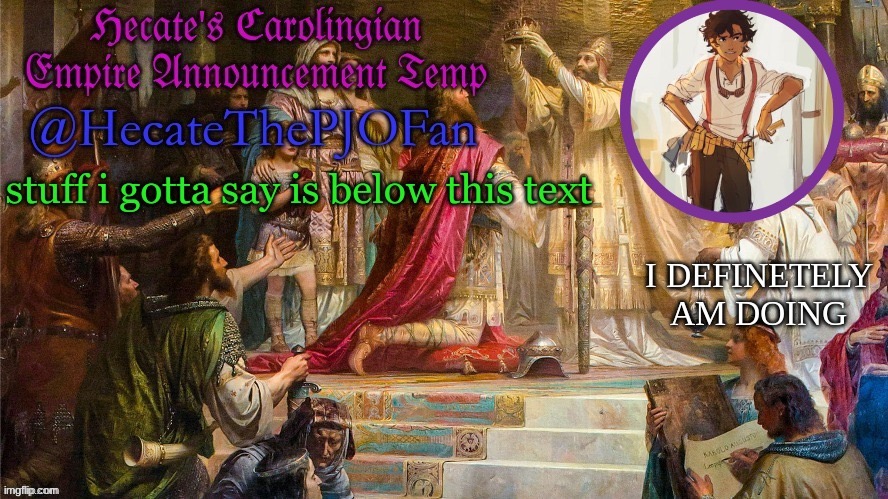 Hecate's Carolingian Empire Announcement Temp (Thx Hecate) | image tagged in hecate's carolingian empire announcement temp thx hecate | made w/ Imgflip meme maker