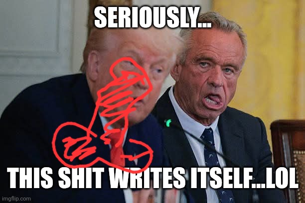 SERIOUSLY... THIS SHIT WRITES ITSELF...LOL | made w/ Imgflip meme maker