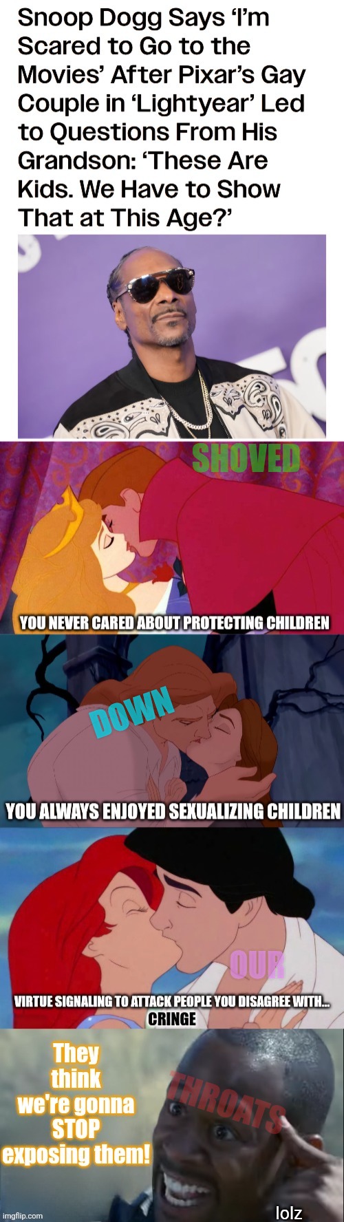 Why was this banned on 9gag? | SHOVED; DOWN; OUR; THROATS | image tagged in propaganda,slopaganda,snoop dogg | made w/ Imgflip meme maker