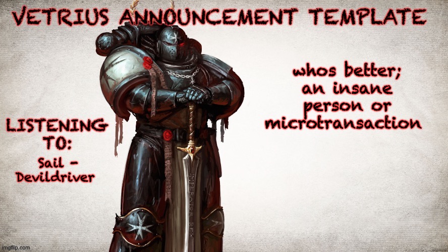 pick a side | whos better; an insane person or microtransaction; Sail - Devildriver | image tagged in vetrius announcement temp 1 | made w/ Imgflip meme maker