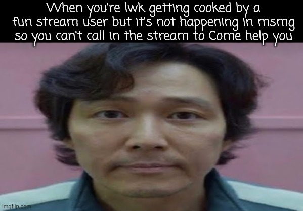 gi hun stare | When you're lwk getting cooked by a fun stream user but it's not happening in msmg so you can't call in the stream to Come help you | image tagged in gi hun stare | made w/ Imgflip meme maker
