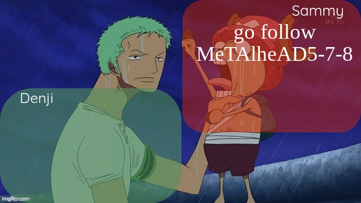 Denji and Sammy shared announcement template | go follow MeTAlheAD5-7-8 | image tagged in denji and sammy shared announcement template | made w/ Imgflip meme maker