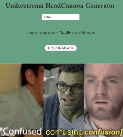 Wait wha- | image tagged in confused confusing confusion | made w/ Imgflip meme maker