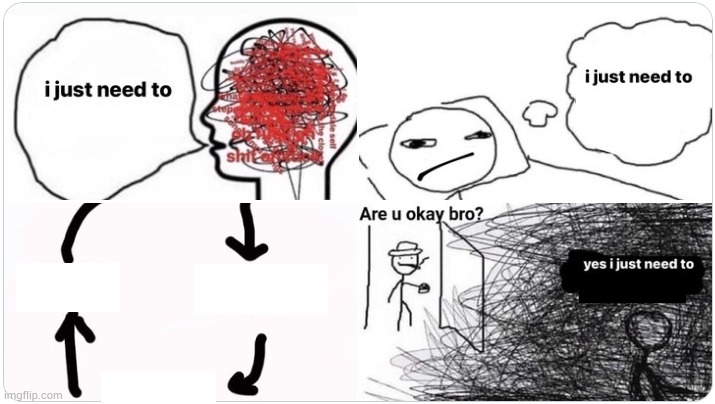 I just need to | image tagged in i just need to,shitpost | made w/ Imgflip meme maker
