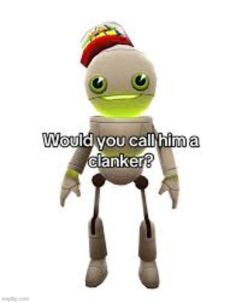 idk why but i find clanker memes hilarious | made w/ Imgflip meme maker