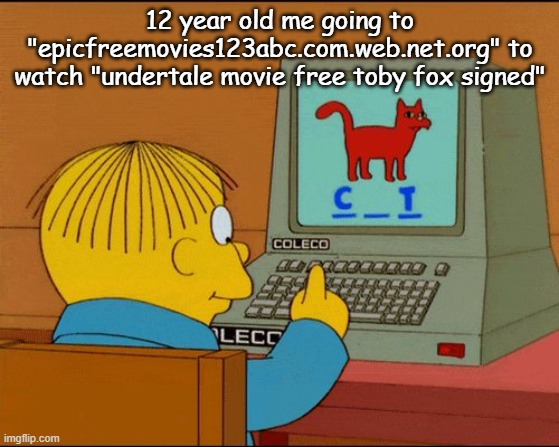 Rafa Computadora Cat | 12 year old me going to "epicfreemovies123abc.com.web.net.org" to watch "undertale movie free toby fox signed" | image tagged in rafa computadora cat | made w/ Imgflip meme maker