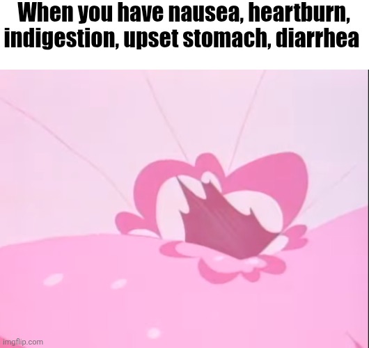 sonic meme | When you have nausea, heartburn, indigestion, upset stomach, diarrhea | image tagged in sonic the hedgehog | made w/ Imgflip meme maker