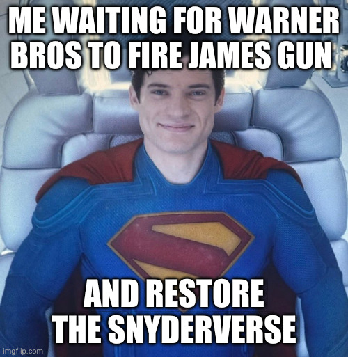 Superman watching footage of his parents | ME WAITING FOR WARNER BROS TO FIRE JAMES GUN; AND RESTORE THE SNYDERVERSE | image tagged in superman watching footage of his parents | made w/ Imgflip meme maker
