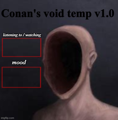 High Quality conan void temp Blank Meme Template