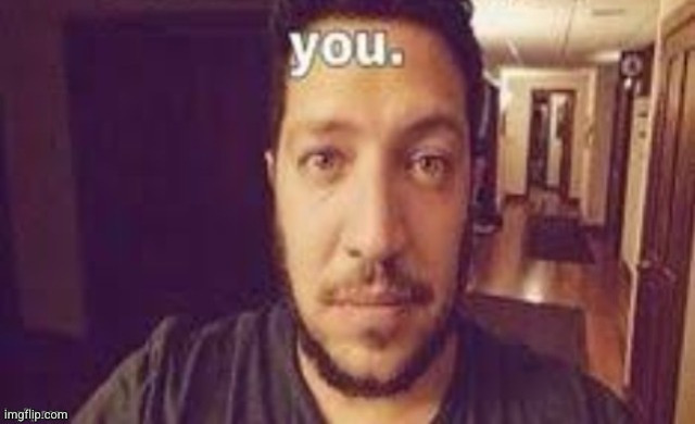 you. | image tagged in you | made w/ Imgflip meme maker