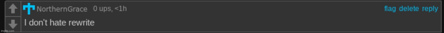 NorthernGrace I don't hate rewrite | image tagged in northerngrace i don't hate rewrite | made w/ Imgflip meme maker