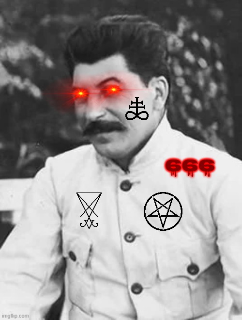 Joseph Stalin with satanic symbols | 666 | image tagged in satanic,joseph stalin,communism | made w/ Imgflip meme maker