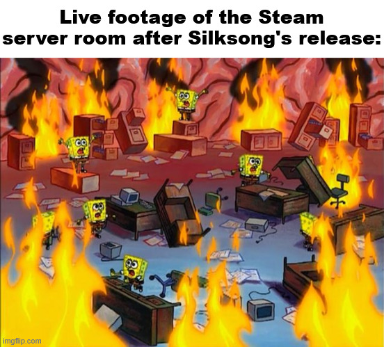 Steam server room after release of Hollow Knight: Silksong (2025, colorized) | Live footage of the Steam server room after Silksong's release: | image tagged in spongebob fire,memes,gaming,steam,hollow knight,silksong | made w/ Imgflip meme maker