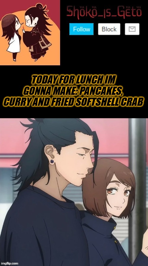 hungy | TODAY FOR LUNCH IM GONNA MAKE: PANCAKES, CURRY AND FRIED SOFTSHELL CRAB | made w/ Imgflip meme maker
