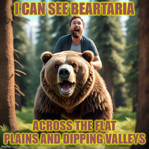 REAL LIVING | I CAN SEE BEARTARIA; ACROSS THE FLAT PLAINS AND DIPPING VALLEYS | image tagged in fun,home,gardening,nature | made w/ Imgflip meme maker