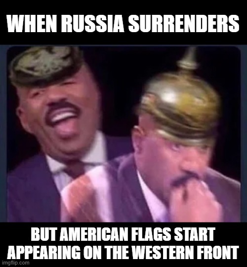 Happy Germany, Woeful Germany | WHEN RUSSIA SURRENDERS; BUT AMERICAN FLAGS START APPEARING ON THE WESTERN FRONT | image tagged in wwi | made w/ Imgflip meme maker