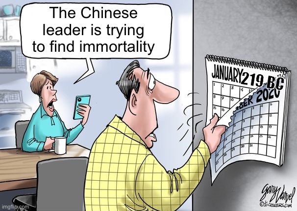 Welcomd Back Qin Shu Huang | The Chinese leader is trying to find immortality; 219 BC | image tagged in blank version of the 1984 calendar,calendar,xi jinping,china,immortal | made w/ Imgflip meme maker