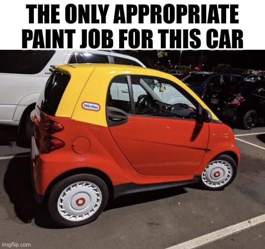 The Only Appropriate Paint Job For This Car | THE ONLY APPROPRIATE PAINT JOB FOR THIS CAR | image tagged in chrisjoines1 | made w/ Imgflip meme maker